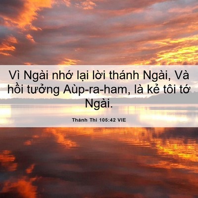 Picture 06 - Thánh Thi 105:42 VIE - Vì Ngài nhớ lại lời thánh Ngài, Và - Bible Verse Picture