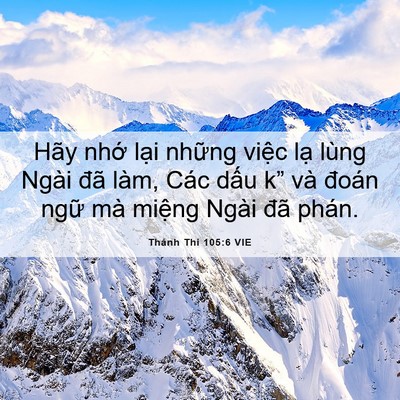 Picture 06 - Thánh Thi 105:6 VIE - Hãy nhớ lại những việc lạ lùng Ngài - Bible Verse Picture