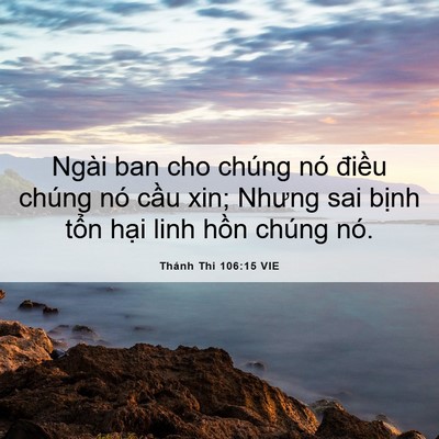 Picture 06 - Thánh Thi 106:15 VIE - Ngài ban cho chúng nó điều chúng nó cầu - Bible Verse Picture