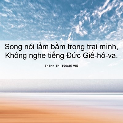 Picture 06 - Thánh Thi 106:25 VIE - Song nói lằm bằm trong trại mình, Không - Bible Verse Picture