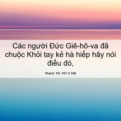 Picture 06 - Thánh Thi 107:2 VIE - Các người Đức Giê-hô-va đã chuộc - Bible Verse Picture