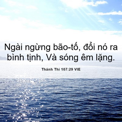 Picture 06 - Thánh Thi 107:29 VIE - Ngài ngừng bão-tố, đổi nó ra bình - Bible Verse Picture
