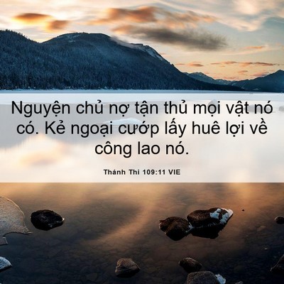 Picture 06 - Thánh Thi 109:11 VIE - Nguyện chủ nợ tận thủ mọi vật nó - Bible Verse Picture