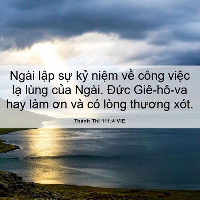 Picture 06 - Thánh Thi 111:4 VIE - Ngài lập sự kỷ niệm về công việc - Bible Verse Picture