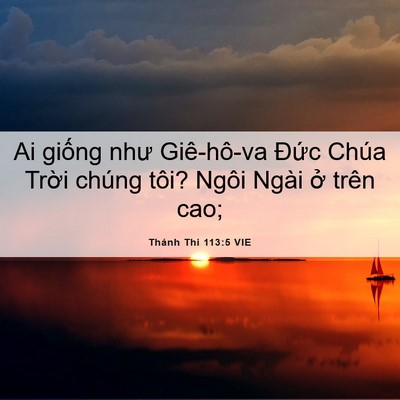 Picture 06 - Thánh Thi 113:5 VIE - Ai giống như Giê-hô-va Đức Chúa Trời - Bible Verse Picture