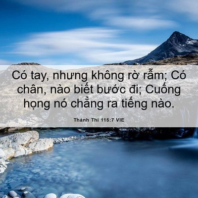 Picture 06 - Thánh Thi 115:7 VIE - Có tay, nhưng không rờ rẫm; Có chân, - Bible Verse Picture