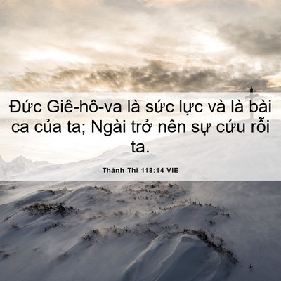 Picture 06 - Thánh Thi 118:14 VIE - Đức Giê-hô-va là sức lực và là bài - Bible Verse Picture