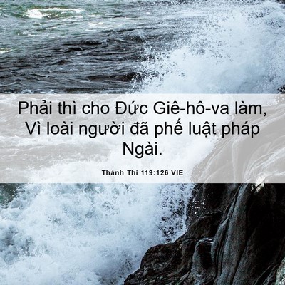 Picture 06 - Thánh Thi 119:126 VIE - Phải thì cho Đức Giê-hô-va làm, Vì - Bible Verse Picture