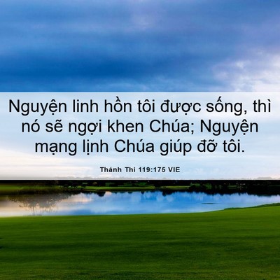 Picture 06 - Thánh Thi 119:175 VIE - Nguyện linh hồn tôi được sống, thì - Bible Verse Picture