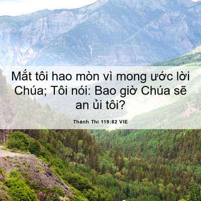Picture 06 - Thánh Thi 119:82 VIE - Mắt tôi hao mòn vì mong ước lời Chúa; - Bible Verse Picture