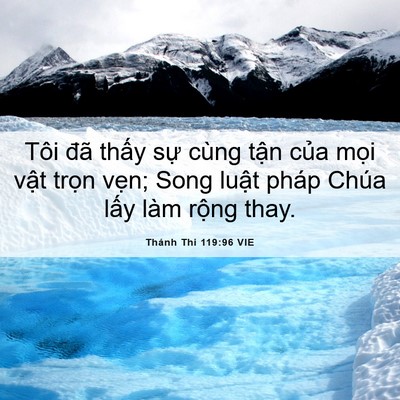 Picture 06 - Thánh Thi 119:96 VIE - Tôi đã thấy sự cùng tận của mọi - Bible Verse Picture