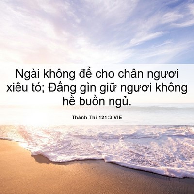 Picture 06 - Thánh Thi 121:3 VIE - Ngài không để cho chân ngươi xiêu tó; - Bible Verse Picture