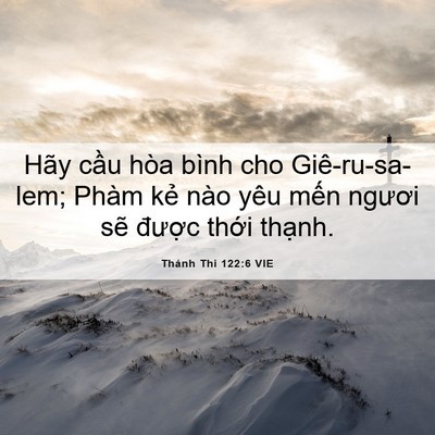 Picture 06 - Thánh Thi 122:6 VIE - Hãy cầu hòa bình cho Giê-ru-sa-lem; Phàm - Bible Verse Picture
