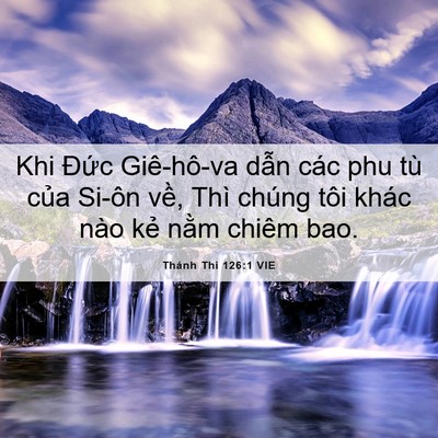 Picture 06 - Thánh Thi 126:1 VIE - Khi Đức Giê-hô-va dẫn các phu tù của - Bible Verse Picture