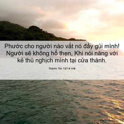 Picture 06 - Thánh Thi 127:5 VIE - Phước cho người nào vắt nó đầy gùi - Bible Verse Picture