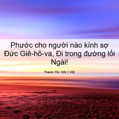 Picture 06 - Thánh Thi 128:1 VIE - Phước cho người nào kính sợ Đức - Bible Verse Picture