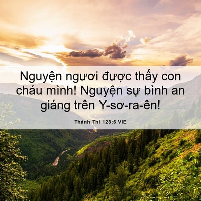 Picture 06 - Thánh Thi 128:6 VIE - Nguyện ngươi được thấy con cháu mình! - Bible Verse Picture