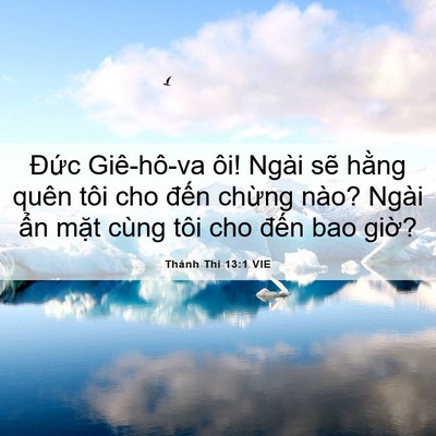 Picture 06 - Thánh Thi 13:1 VIE - Đức Giê-hô-va ôi! Ngài sẽ hằng quên - Bible Verse Picture