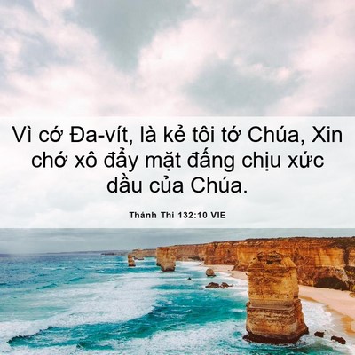 Picture 06 - Thánh Thi 132:10 VIE - Vì cớ Đa-vít, là kẻ tôi tớ Chúa, Xin - Bible Verse Picture