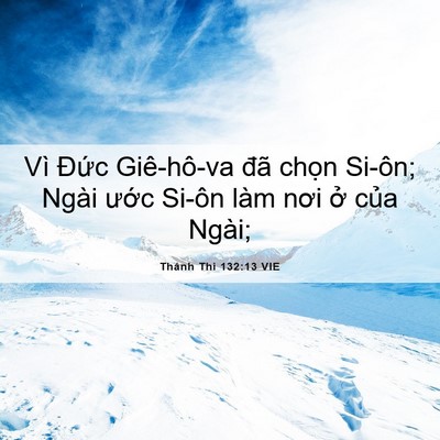 Picture 06 - Thánh Thi 132:13 VIE - Vì Đức Giê-hô-va đã chọn Si-ôn; Ngài - Bible Verse Picture