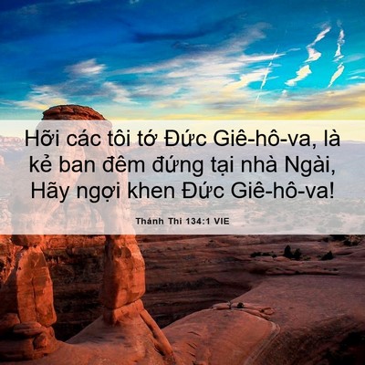 Picture 06 - Thánh Thi 134:1 VIE - Hỡi các tôi tớ Đức Giê-hô-va, là kẻ - Bible Verse Picture