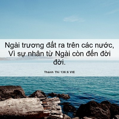 Picture 06 - Thánh Thi 136:6 VIE - Ngài trương đất ra trên các nước, Vì - Bible Verse Picture