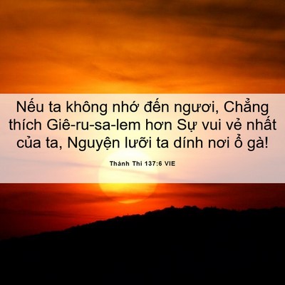 Picture 06 - Thánh Thi 137:6 VIE - Nếu ta không nhớ đến ngươi, Chẳng - Bible Verse Picture
