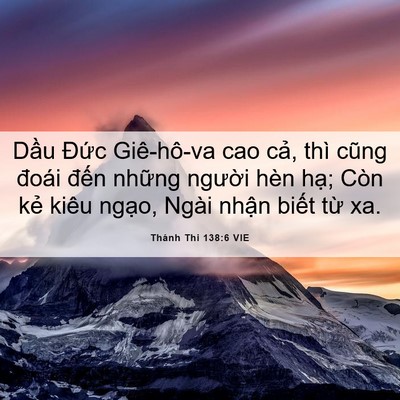 Picture 06 - Thánh Thi 138:6 VIE - Dầu Đức Giê-hô-va cao cả, thì cũng - Bible Verse Picture