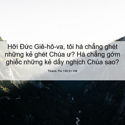Picture 06 - Thánh Thi 139:21 VIE - Hỡi Đức Giê-hô-va, tôi há chẳng ghét - Bible Verse Picture