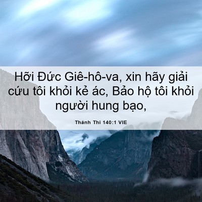 Picture 06 - Thánh Thi 140:1 VIE - Hỡi Đức Giê-hô-va, xin hãy giải cứu - Bible Verse Picture