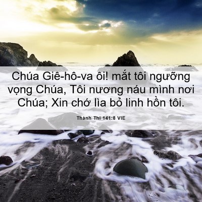 Picture 06 - Thánh Thi 141:8 VIE - Chúa Giê-hô-va ôi! mắt tôi ngưỡng - Bible Verse Picture