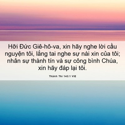 Picture 06 - Thánh Thi 143:1 VIE - Hỡi Đức Giê-hô-va, xin hãy nghe lời - Bible Verse Picture