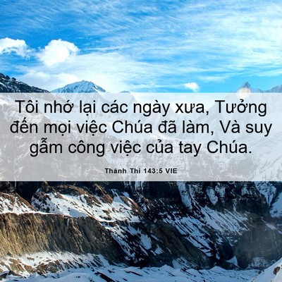 Picture 06 - Thánh Thi 143:5 VIE - Tôi nhớ lại các ngày xưa, Tưởng đến - Bible Verse Picture