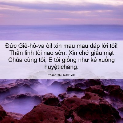 Picture 06 - Thánh Thi 143:7 VIE - Đức Giê-hô-va ôi! xin mau mau đáp lời - Bible Verse Picture