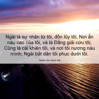 Picture 06 - Thánh Thi 144:2 VIE - Ngài là sự nhân từ tôi, đồn lũy tôi, - Bible Verse Picture