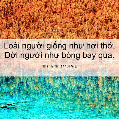 Picture 06 - Thánh Thi 144:4 VIE - Loài người giống như hơi thở, Đời - Bible Verse Picture