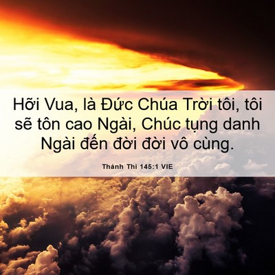 Picture 06 - Thánh Thi 145:1 VIE - Hỡi Vua, là Đức Chúa Trời tôi, tôi - Bible Verse Picture