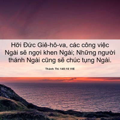 Picture 06 - Thánh Thi 145:10 VIE - Hỡi Đức Giê-hô-va, các công việc Ngài - Bible Verse Picture