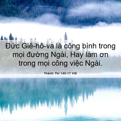 Picture 06 - Thánh Thi 145:17 VIE - Đức Giê-hô-va là công bình trong mọi - Bible Verse Picture