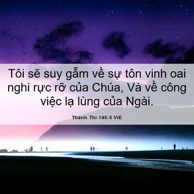 Picture 06 - Thánh Thi 145:5 VIE - Tôi sẽ suy gẫm về sự tôn vinh oai nghi - Bible Verse Picture