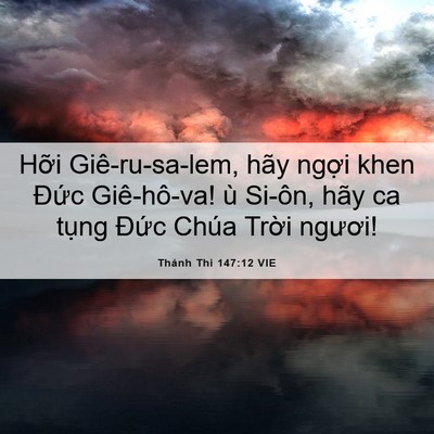 Picture 06 - Thánh Thi 147:12 VIE - Hỡi Giê-ru-sa-lem, hãy ngợi khen Đức - Bible Verse Picture