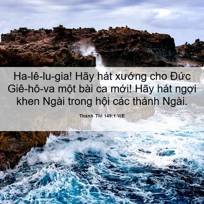 Picture 06 - Thánh Thi 149:1 VIE - Ha-lê-lu-gia! Hãy hát xướng cho Đức - Bible Verse Picture
