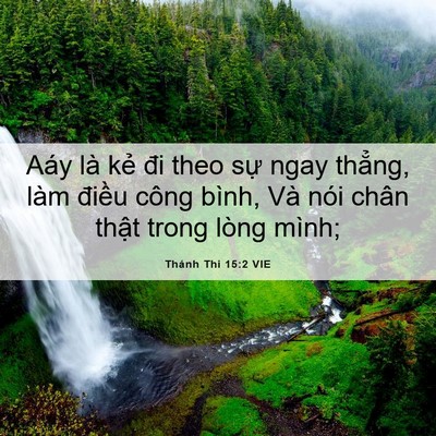 Picture 06 - Thánh Thi 15:2 VIE - Aáy là kẻ đi theo sự ngay thẳng, làm - Bible Verse Picture