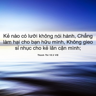 Picture 06 - Thánh Thi 15:3 VIE - Kẻ nào có lưỡi không nói hành, Chẳng - Bible Verse Picture