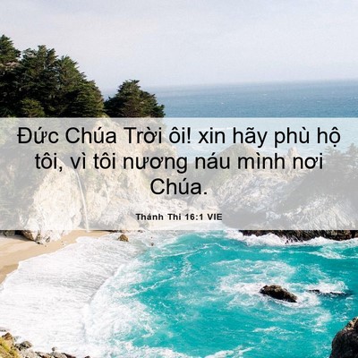 Picture 06 - Thánh Thi 16:1 VIE - Đức Chúa Trời ôi! xin hãy phù hộ tôi, - Bible Verse Picture