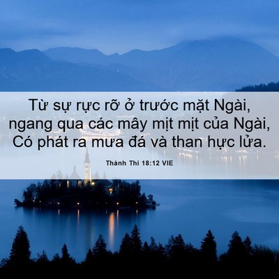 Picture 06 - Thánh Thi 18:12 VIE - Từ sự rực rỡ ở trước mặt Ngài, - Bible Verse Picture