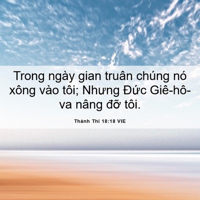 Picture 06 - Thánh Thi 18:18 VIE - Trong ngày gian truân chúng nó xông vào - Bible Verse Picture