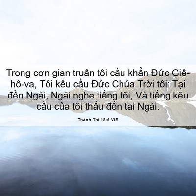Picture 06 - Thánh Thi 18:6 VIE - Trong cơn gian truân tôi cầu khẩn Đức - Bible Verse Picture
