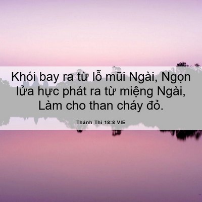 Picture 06 - Thánh Thi 18:8 VIE - Khói bay ra từ lỗ mũi Ngài, Ngọn lửa - Bible Verse Picture