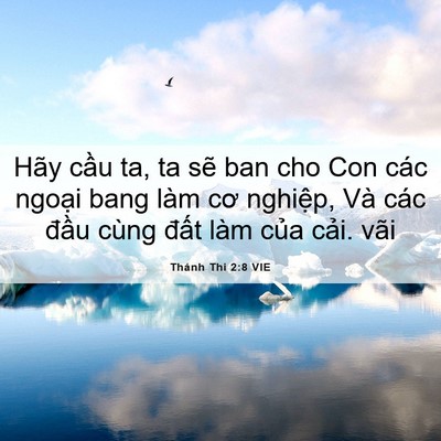 Picture 06 - Thánh Thi 2:8 VIE - Hãy cầu ta, ta sẽ ban cho Con các ngoại - Bible Verse Picture